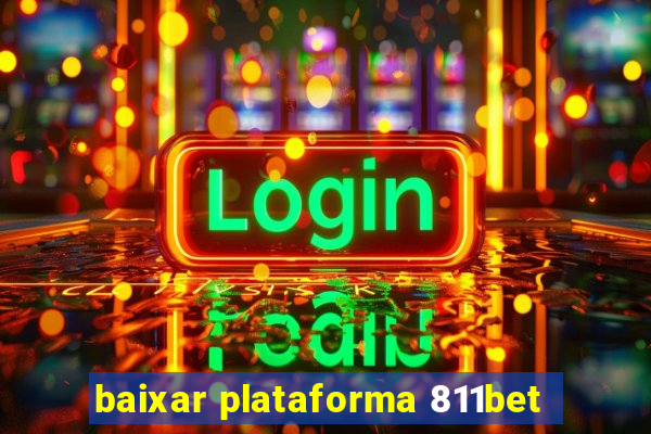 baixar plataforma 811bet